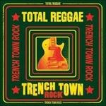 Total Reggae. Trench Town Rock - CD Audio