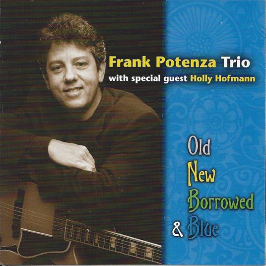 Old, New, Borrowed & Blue - CD Audio di Frank Potenza