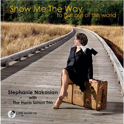 Show Me The Way - CD Audio di Stephanie Nakasian