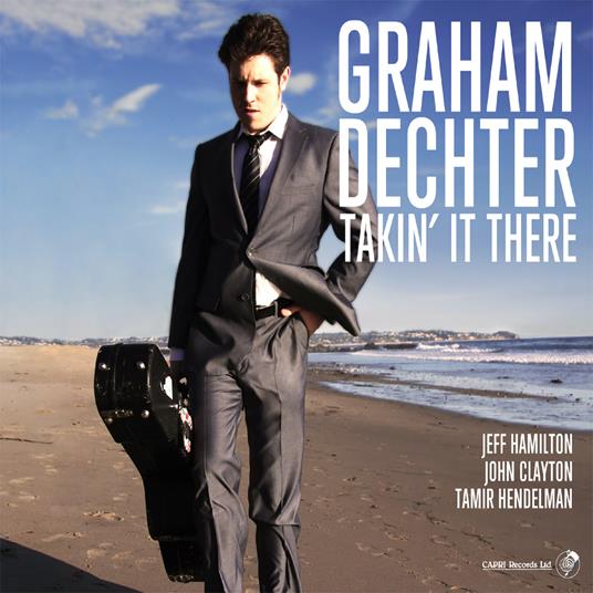 Takin It There - CD Audio di Graham Dechter