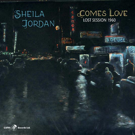 Comes Love. Lost Session 1960 - CD Audio di Sheila Jordan