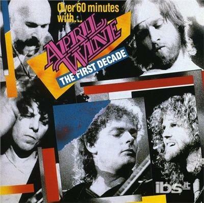 First Decade - CD Audio di April Wine