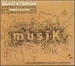 Musik. Re-arranging the 20th Century - CD Audio di Gilad Atzmon