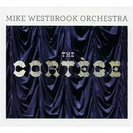 The Cortege - CD Audio di Mike Westbrook