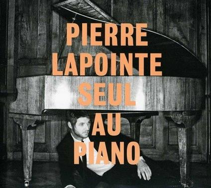 Pierre Lapointe Seul Au Piano - CD Audio di Pierre Lapointe