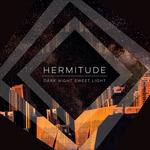 Dark Night Sweet Light - CD Audio di Hermitude