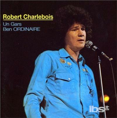 Un Gars Ben Ordinaire - CD Audio di Robert Charlebois