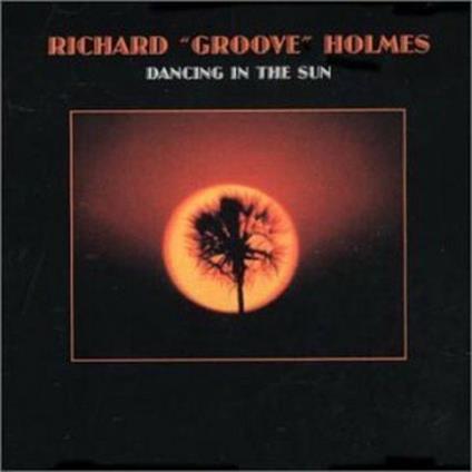 Dancing In The Sun - CD Audio di Richard Groove Holmes