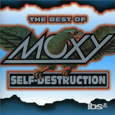 Self Destruction. The Best of Moxy - CD Audio di Moxy