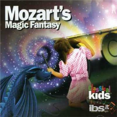 Classical Kids: Mozart's Magic Fantasy - CD Audio di Wolfgang Amadeus Mozart