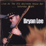Live at the Old Absinthe House. Saturday Night - CD Audio di Bryan Lee