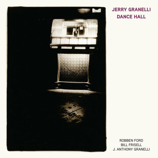 Dance Hall (feat. Robben Ford, Bill Frisell, J. Anthony Granelli) - CD Audio di Jerry Granelli