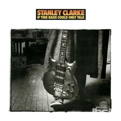 If This Bass Could Talk - CD Audio di Stanley Clarke