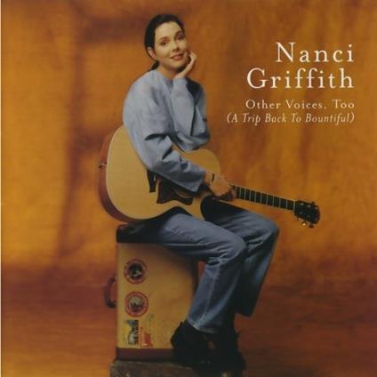Other Voices Too (A Trip Back - CD Audio di Nanci Griffith