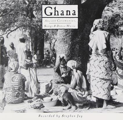 Ghana: Ancient Ceremonies - CD Audio