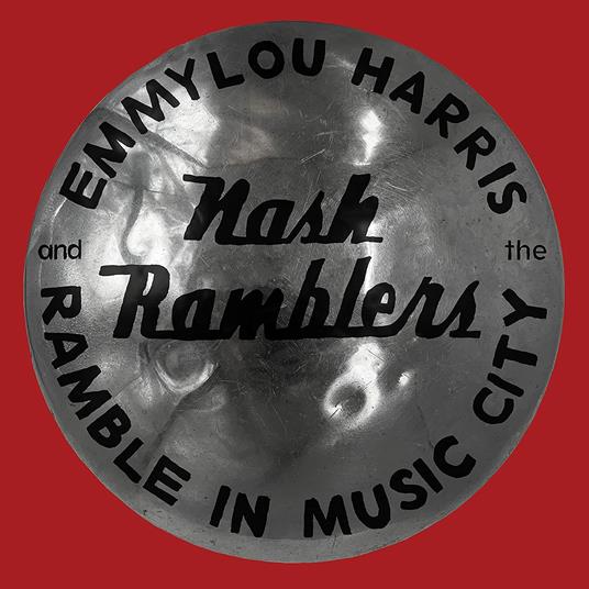 Ramble in Music City. The Lost Concert - Vinile LP di Emmylou Harris,Nash Ramblers