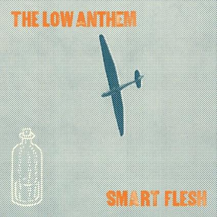 Smart Flesh - Vinile LP di Low Anthem