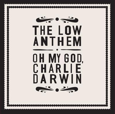 Oh My God, Charlie Darwin - CD Audio di Low Anthem