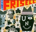 Unspeakable - CD Audio di Bill Frisell