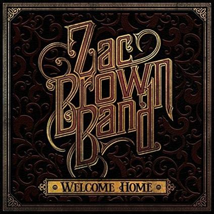 Welcome Home - CD Audio di Zac Brown (Band)