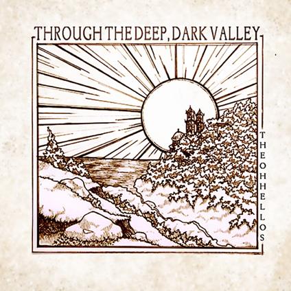 Through the Deep, Dark Valley (Coloured Vinyl) - Vinile LP di Oh Hellos