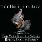 The History of Jazz: The Very Best of Swing, Bebop, Cool & Fusion