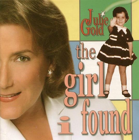 The Girl I Found - CD Audio di Julie Gold