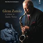 A Tribute to Charlie Parker - CD Audio di Glenn Zottola