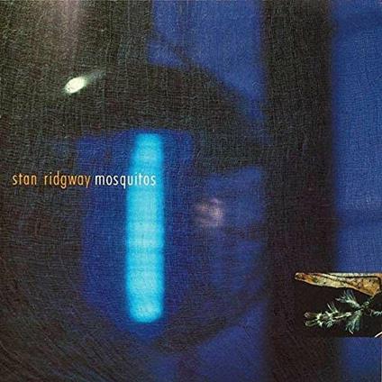 Mosquitos - Vinile LP di Stan Ridgway