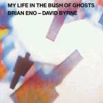 My Life in the Bush of Ghosts - CD Audio di Brian Eno