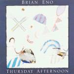 Thursday Afternoon - CD Audio di Brian Eno