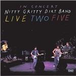 Live Two Five - CD Audio di Nitty Gritty Dirt Band