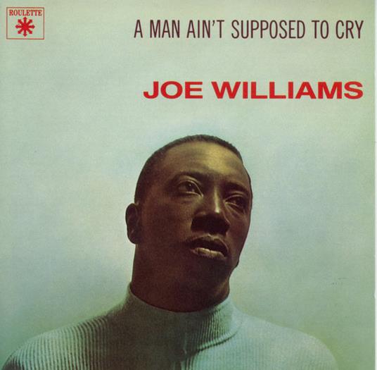 A man ain't supposed to cry - CD Audio di Joe Williams