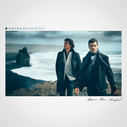 Burn the Ships - Vinile LP di For King & Country