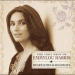 Heartaches and Highways. The Very Best of - CD Audio di Emmylou Harris