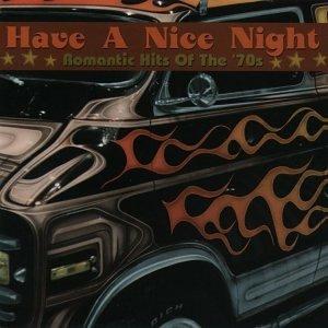 Have a Nice Night. Romantic Hits of the 70's - CD Audio