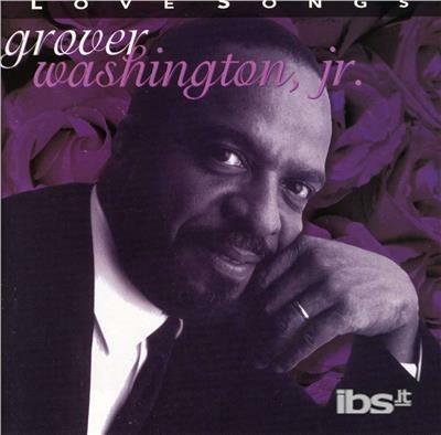 Love Songs - CD Audio di Grover Washington Jr.