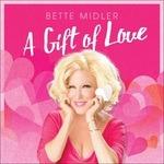 A Gift of Love - CD Audio di Bette Midler