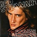 Foolish Behaviour - CD Audio di Rod Stewart