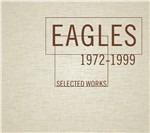 Selected Works 1972-1999 - CD Audio di Eagles