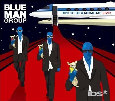 How To Be A Megastar 2.1 - CD Audio di Blue Man Group