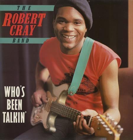 Who's Been Talkin' - CD Audio di Robert Cray