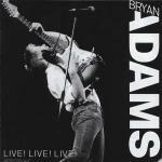 Live! Live! Live! - CD Audio di Bryan Adams