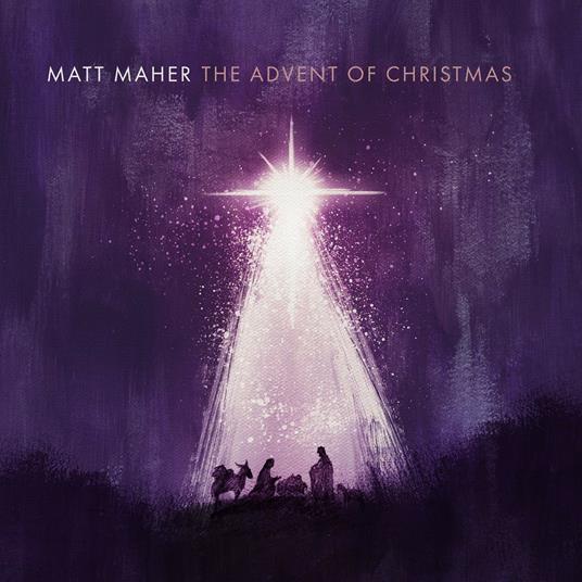 Advent of Christmas - CD Audio di Matt Maher