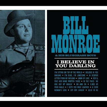 I Believe in Your Darling - CD Audio di Bill Monroe