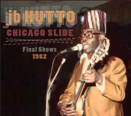 Chicago Slide. The Final Shows - CD Audio di J. B. Hutto