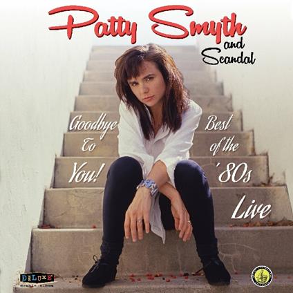 Goodbye to You! Best of the 80s Live - CD Audio di Scandal,Patty Smyth