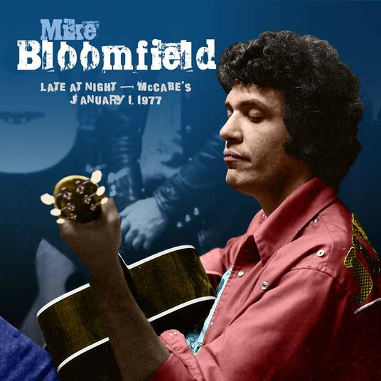 Late at Night. McCabe's 01-01-1977 - CD Audio di Mike Bloomfield