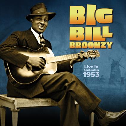 Live In Amsterdam, 1953 - Vinile LP di Big Bill Broonzy