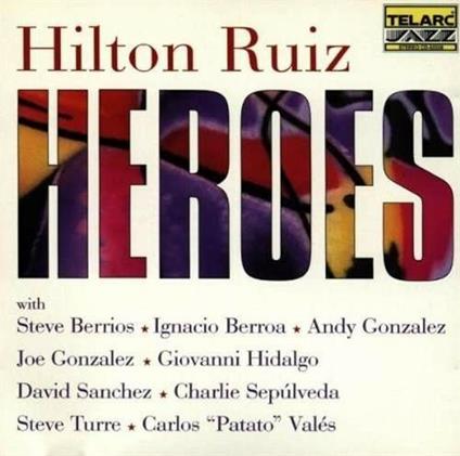 Heroes - CD Audio di Hilton Ruiz